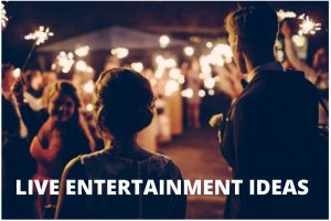 Live Entertainment Ideas
