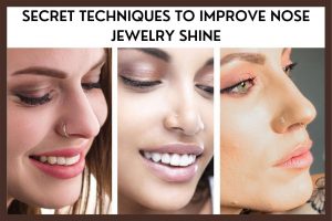 Secret Techniques To Improve Nose Jewelry Shine
