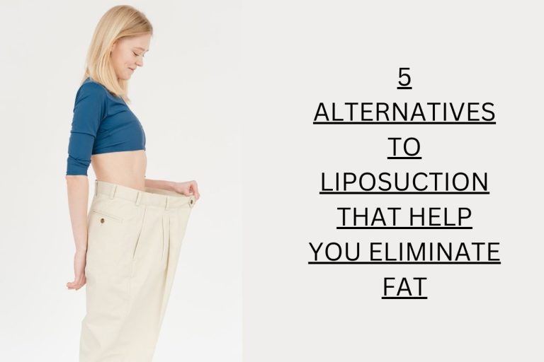 5 Alternatives to Liposuction that Help You Eliminate Fat